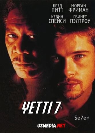 Yetti / 7 (Bred Pitt ishtirokida) Uzbek tilida O'zbekcha tarjima kino 1995 HD tas-ix skachat
