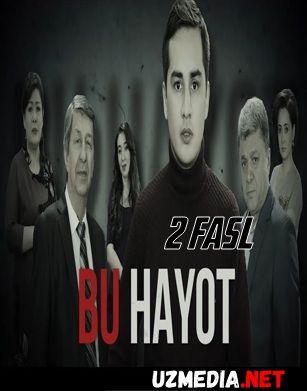 Bu hayot (O'zbek serial) / Бу хайот (Узбек сериал) 2 fasl Barcha qismlar HD tas-ix skachat