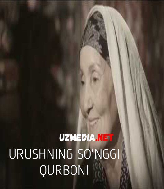 Urushning so'ngi qurboni (o'zbek film) | Урушнинг сунги курбони (узбекфильм) Full HD tas-ix skachat Urushning so'ngi qurboni (o'zbek film) | Урушнинг сунги курбони (узбекфильм) Full HD tas-ix skachat