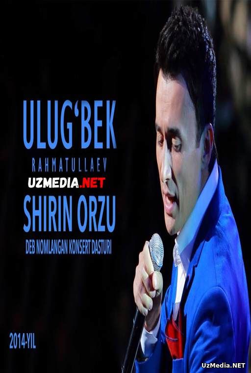 Ulug'bek Rahmatullayev - Shirin orzu nomli konsert dasturi 2014 Full HD tas-ix skachat Ulug'bek Rahmatullayev - Shirin orzu nomli konsert dasturi 2014 Full HD tas-ix skachat