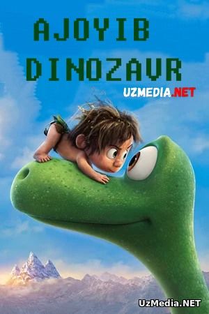 Ajoyib dinozavr / Yaxshi dinozavr Multfilm Uzbek tilida O'zbekcha tarjima kino 2015 Full HD tas-ix skachat